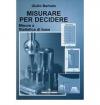 Misurare per decidere. Misure e statistica di base