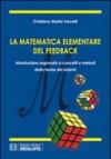 La matematica elementare del feedback. Introduzione ragionata a concetti e metodi della teoria dei sistemi