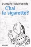 C'hai le sigarette?