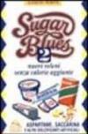 Sugar blues. 2.Nuovi veleni senza calorie aggiunte. Aspartame, saccarina e altri dolcificanti artificiali