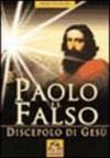 Paolo il falso. Discepolo di Gesù