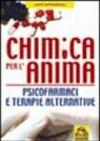 Chimica per l'anima. Psicofarmaci e terapie alternative