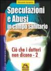 Speculazioni e abusi in campo sanitario. Ciò che i dottori non dicono. 2.
