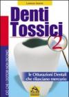 Denti tossici 2. Le otturazioni dentali che rilasciano mercurio