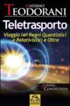 Teletrasporto. Viaggio nei regni quantistici e relativistici e oltre