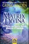 La matrix divina. Un ponte tra tempo e spazio, miracoli e credenze