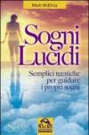 Sogni lucidi. Semplici tecniche per guidare i propri sogni