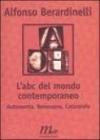 L'ABC del mondo contemporaneo. Autonomia, Benessere, Catastrofe