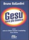 Gesù lava più bianco. Ovvero come la chiesa inventò il marketing