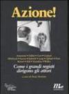 Azione! Come i grandi registi dirigono gli attori. Ediz. illustrata