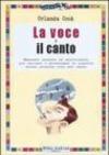 La voce e il canto. Manuale pratico ed eserciziario per educare e potenziare le qualità della propria voce nel canto