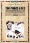 Tre Punto Zero. La rivoluzione digitale. Come cambia il modo di scrivere, leggere, informare, comunicare nell'era di smartphone, social network, file audio...