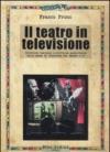 Il teatro in televisione. Scrittura teatrale e scrittura audiovisiva nelle opere di frontiera tra teatro e tv