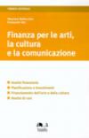 Finanza per le arti, la cultura e la comunicazione. Analisi finanziaria, pianificazione e investimenti, finanziamento dell'arte e della cultura, analisi di casi