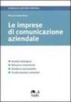 Le imprese di comunicazione aziendale. Analisi strategica, relazioni sistemiche, strutture economiche, trasformazioni settoriali