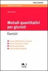 Metodi quantitativi per giuristi. Esercizi. Calcolo differenziale e integrale, calcolo finanziario di base, statistica descrittiva, calcolo delle probabilità