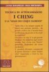 I Ching. Tecnica di automassaggio e la legge dei cinque elementi. Con DVD