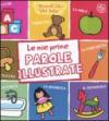 Le mie prime parole illustrate. Ediz. illustrata