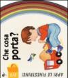 Che cosa porta? Ediz. illustrata