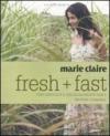 Marie Claire. Fresh+fast. Cibo semplice e deliziosamente sano