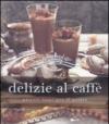 Delizie al caffè. Piccoli lussi per il palato