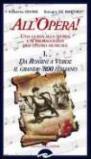 All'opera! Da Rossini a Verdi il grande '800 italiano. Una guida alla storia e ai protagonisti del teatro musicale: 1