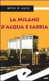 La Milano d'acqua e sabbia