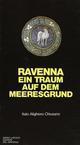 Ravenna, ein Traum auf dem Meeresgrund