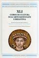 Corso di cultura sull'arte ravennate e bizantina.. 41.Ravenna, Costantinopoli, vicino Oriente. In memoria del prof. F. W. Deichmann