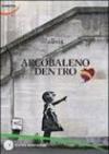 Arcobaleno dentro