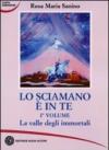 Lo sciamano è in te. 1.La valle degli immortali