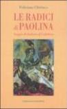 Le radici di Paolina. Saggio di dialetto di Calabria