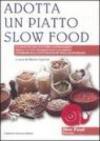 Adotta un piatto slow food. Le ricette dei concorsi gastronomici della cucina tradizionale calabrese promossi dal convivium slow food di Soverato