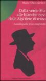 Dalla verde Sila alle bianche nevi delle Alpi tinte di rosso. Autobiografia di un magistrato