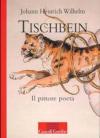 Tischbein. Il pittore poeta