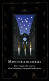 Massoneria illustrata. Breve viaggio alla scoperta di un'istituzione protagonista nella storia