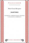 Martirio. Elementi antropologici, politici e filosofico simbolici