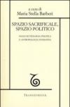 Spazio sacrificale, spazio politico. Saggi di teologia politica e antropologia fondativa