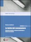La tutela del consumatore. Clausole vessatorie, commercio elettronico e Codice del consumo
