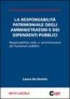 La responsabilità patrimoniale degli amministratori e dei dipendenti pubblici. Responsabilità civile e amministrativa dei funzionari pubblici