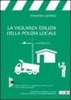 La vigilanza edilizia della polizia locale. Con CD-ROM