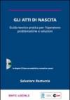 Gli atti di nascita. Guida teorico-pratica per l'operatore: problematiche e soluzioni. Con CD-ROM