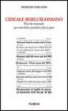 L'ideale berlusconiano. Piccolo manuale per non farsi prendere più in giro