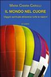Il mondo nel cuore. Viaggio spirituale attraverso tutte le nazioni del mondo