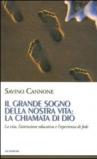 Il grande sogno della nostra vita: la chiamata di Dio. La vita, l'attenzione educativa e l'esperienza di fede