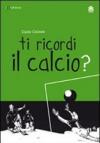 Ti ricordi il calcio?
