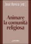 Animare la comunità religiosa