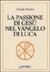 La passione di Gesù nel Vangelo di Luca