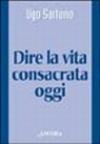 Dire la vita consacrata oggi