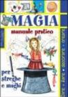 Magia. Manuale pratico per streghe e maghi
